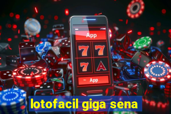 lotofacil giga sena